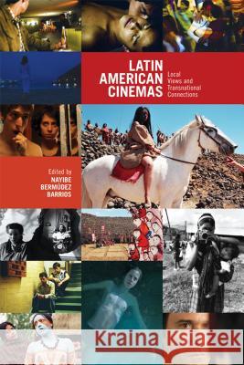 Latin American Cinemas: Local Views and Transnational Connections Bermudez-Barrios, Nayibe 9781552385142 University of Calgary Press - książka