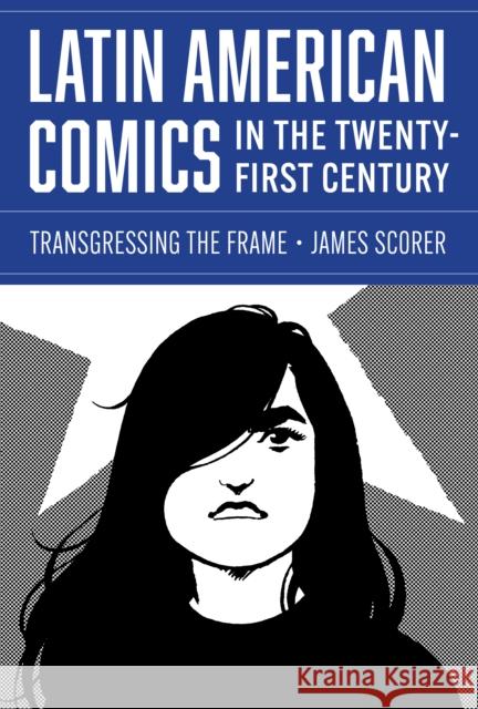 Latin American Comics in the Twenty-First Century James Scorer 9781477329023 University of Texas Press - książka