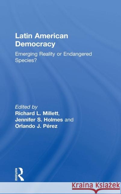 Latin American Democracy: Emerging Reality or Endangered Species? Millett, Richard L. 9780415732604 Taylor and Francis - książka