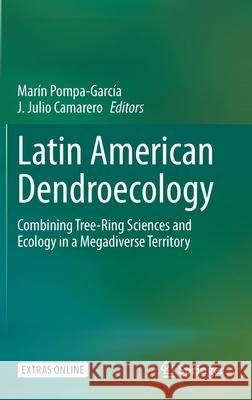 Latin American Dendroecology: Combining Tree-Ring Sciences and Ecology in a Megadiverse Territory Pompa-García, Marín 9783030369293 Springer - książka