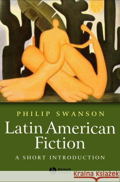 Latin American Fiction: A Short Introduction Swanson, Phillip 9781405108652 Wiley-Blackwell - książka