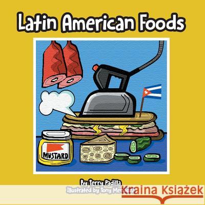 Latin American Foods Terry Padilla 9781612446097 Halo Publishing International - książka