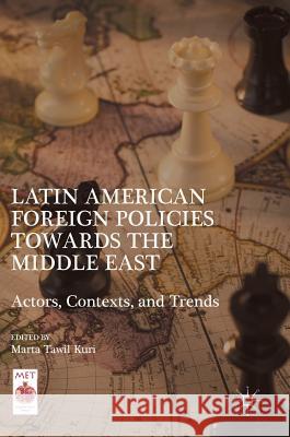 Latin American Foreign Policies Towards the Middle East: Actors, Contexts, and Trends Tawil Kuri, Marta 9781137601308 Palgrave MacMillan - książka