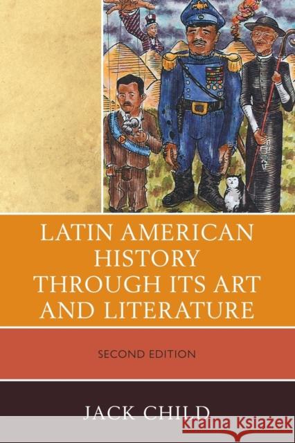 Latin American History through its Art and Literature, Second Edition Child, Jack 9780761852827 University Press of America - książka