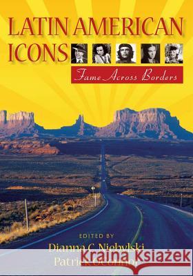 Latin American Icons: Fame Across Borders Niebylski, Dianna C. 9780826519306 Vanderbilt University Press - książka