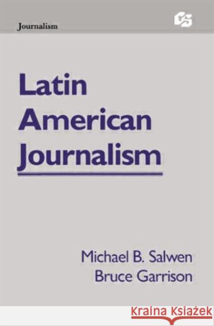 Latin American Journalism Michael B. Salwen Bruce Garrison Michael B. Salwen 9780805807684 Taylor & Francis - książka