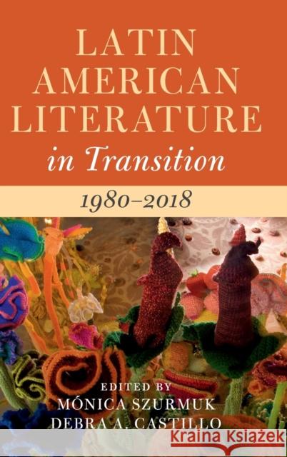 Latin American Literature in Transition 1980-2018: Volume 5  9781108838764 Cambridge University Press - książka