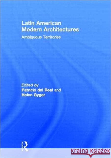 Latin American Modern Architectures : Ambiguous Territories Patricio De Helen Gyger 9780415893459 Routledge - książka