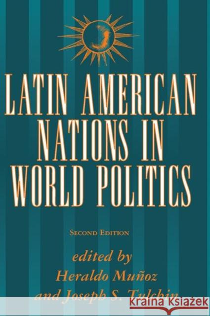 Latin American Nations in World Politics: Second Edition Munoz, Heraldo 9780367319366 Taylor and Francis - książka