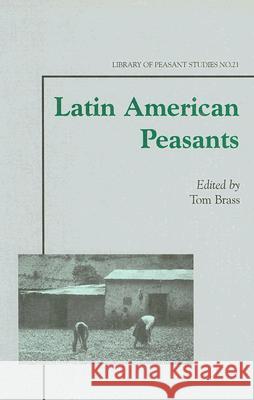 Latin American Peasants Tom Brass 9780714653846 Frank Cass Publishers - książka