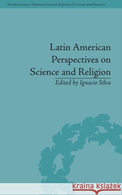 Latin American Perspectives on Science and Religion Ignacio Silva   9781848934993 Pickering & Chatto (Publishers) Ltd - książka