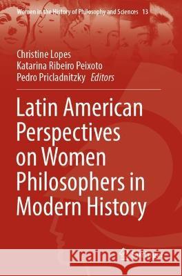 Latin American Perspectives on Women Philosophers in Modern History  9783031002908 Springer International Publishing - książka