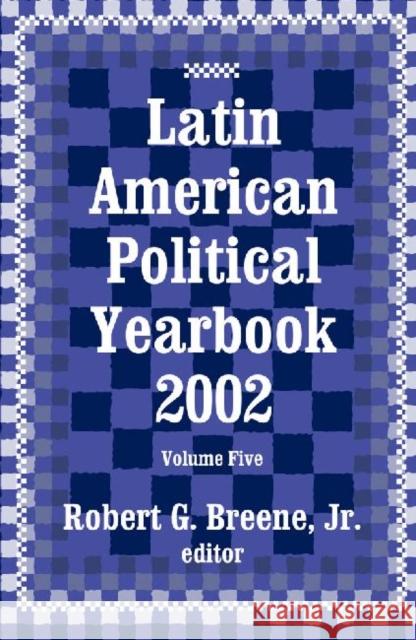 Latin American Political Yearbook: 2002 Breene Jr, Robert G. 9780765802118 Transaction Publishers - książka