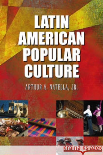 Latin American Popular Culture Arthur A. Natella 9780786435111 McFarland & Company - książka