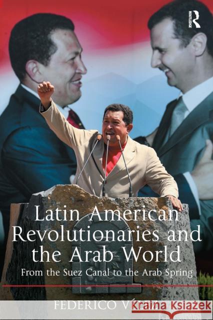 Latin American Revolutionaries and the Arab World: From the Suez Canal to the Arab Spring Federico V?lez 9781032927787 Routledge - książka