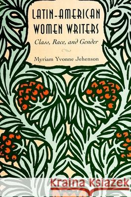 Latin-American Women Writers: Class, Race, and Gender Myriam Yvonne Jehenson 9780791425602 State University of New York Press - książka