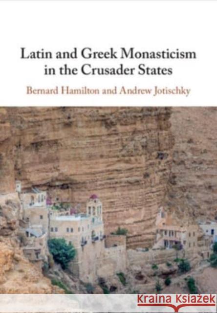 Latin and Greek Monasticism in the Crusader States Andrew (Royal Holloway, University of London) Jotischky 9781108816090 Cambridge University Press - książka