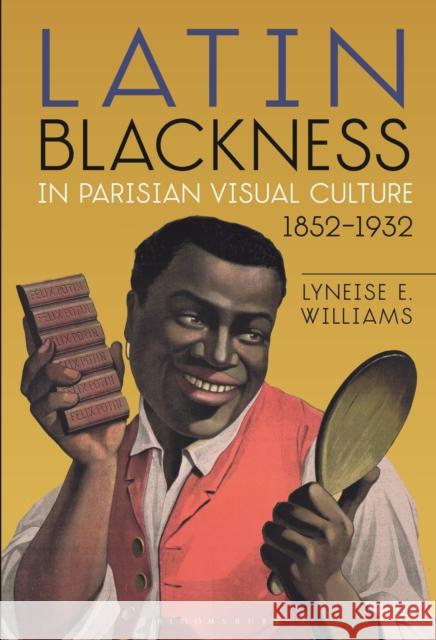 Latin Blackness in Parisian Visual Culture, 1852-1932 Dr. Lyneise E. Williams (Associate Professor of Art History, UNC Chapel Hill, USA) 9781501391019 Bloomsbury Publishing PLC - książka