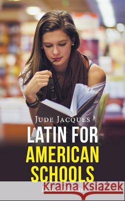 Latin for American Schools: Deo et Patriae Jacques, Jude 9781524603571 Authorhouse - książka