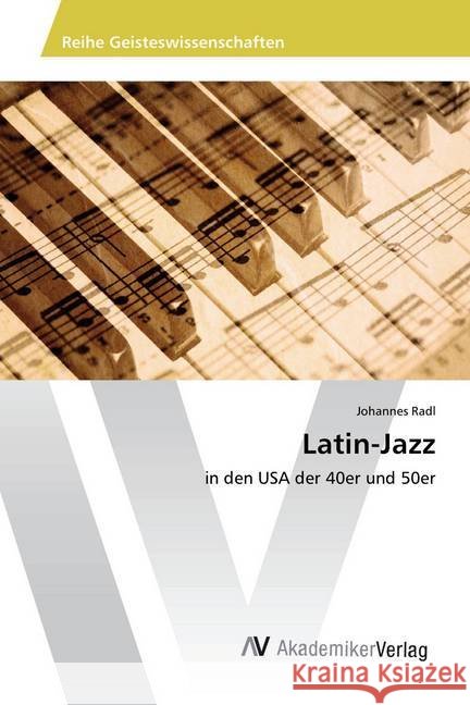 Latin-Jazz : in den USA der 40er und 50er Radl, Johannes 9783639879995 AV Akademikerverlag - książka