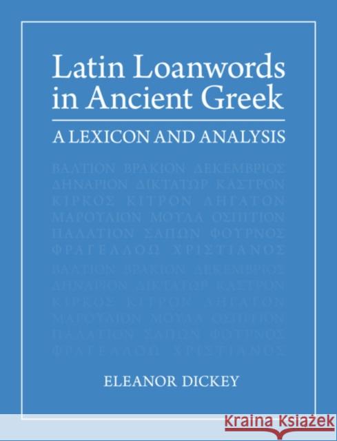 Latin Loanwords in Ancient Greek Eleanor (University of Reading) Dickey 9781108841009 Cambridge University Press - książka