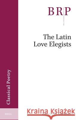 Latin Love Elegists Hunter H. Gardner 9789004688148 Brill (JL) - książka