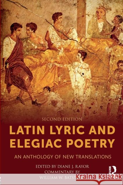 Latin Lyric and Elegiac Poetry: An Anthology of New Translations Diane J. Rayor William W. Batstone 9781138857803 Routledge - książka