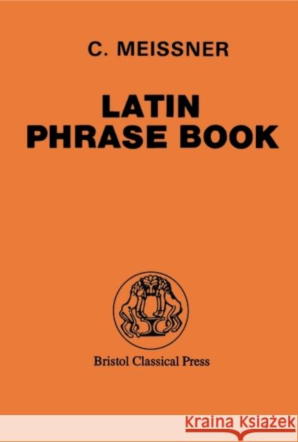 Latin Phrase Book C. Meissner Carl Meissner 9780715614709 Duckworth Publishers - książka