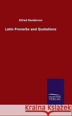 Latin Proverbs and Quotations Alfred Henderson 9783846050897 Salzwasser-Verlag Gmbh - książka