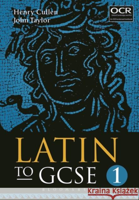 Latin to GCSE Part 1 Henry Cullen John Taylor 9781780934402 Bloomsbury Publishing PLC - książka