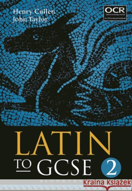 Latin to GCSE Part 2 Henry Cullen John Taylor 9781780934419 Bloomsbury Academic - książka