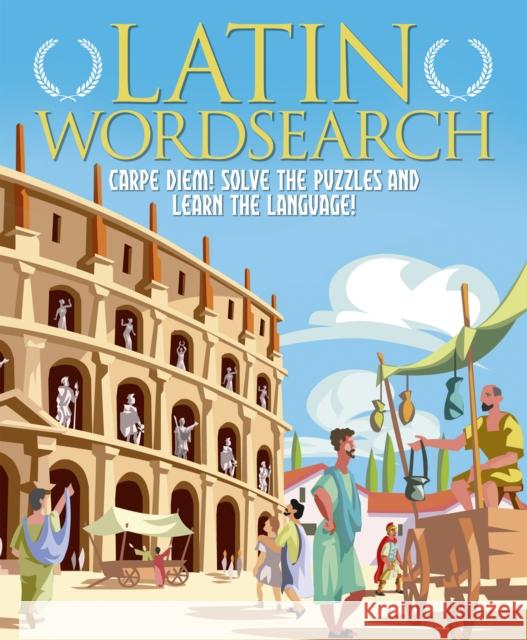 Latin Wordsearch: Carpe Diem! Solve the Puzzles and Learn the Language! Eric Saunders 9781398808942 Arcturus Publishing Ltd - książka