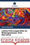 Latina-Führungskräfte im Bildungswesen: Drei Narrative Melendez, Marina 9786203127720 Verlag Unser Wissen