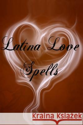 Latina Love Spells Psychic Cindy Cynthia Treglia-Ortiz 9781475111637 Createspace - książka
