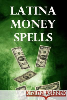Latina Money Spells Psychic Cindy Cynthia Treglia-Ortiz 9781477533345 Createspace - książka
