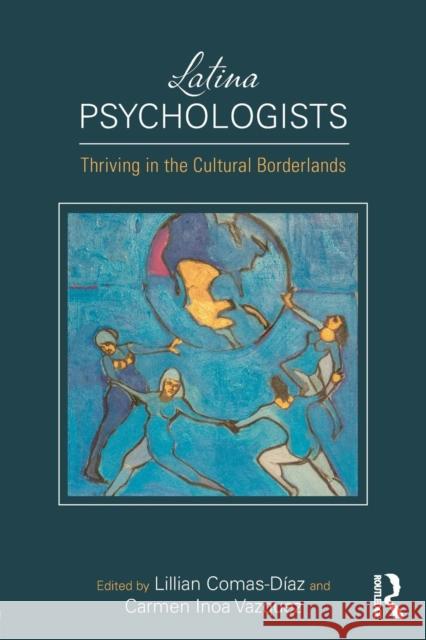 Latina Psychologists: Thriving in the Cultural Borderlands Lillian Comas-Diaz Carmen Inoa Vazquez 9781138039643 Routledge - książka