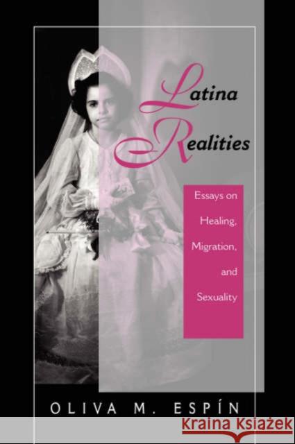 Latina Realities : Essays On Healing, Migration, And Sexuality Oliva M. Espin 9780813332345 Westview Press - książka