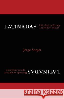 Latinadas: Life Choices During a Turbulent History Jorge Sorger 9780228844402 Tellwell Talent - książka