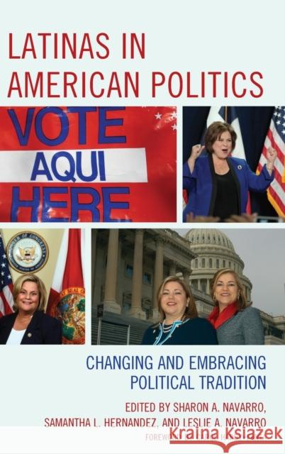 Latinas in American Politics: Changing and Embracing Political Tradition Sharon A. Navarro Samantha L. Hernandez Leslie A. Navarro 9781498533355 Lexington Books - książka