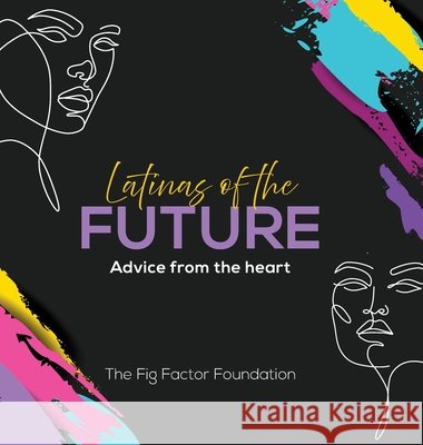 Latinas of the Future Fig Factor Foundation 9781957058344 Fig Factor Media Publishing - książka