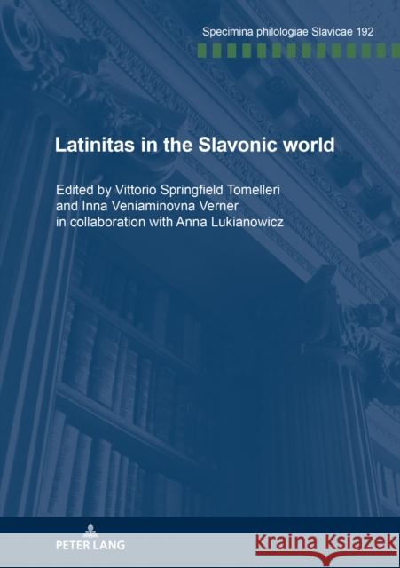 Latinitas in the Slavonic World: Nine Case Studies Springfield Tomelleri, Vittorio 9783631737507 Peter Lang AG - książka