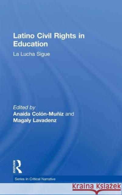 Latino Civil Rights in Education: La Lucha Sigue Anaida Colon-Muniz Magaly Lavadenz 9781138943322 Routledge - książka