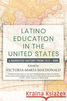 Latino Education in the United States: A Narrated History from 1513-2000 MacDonald, V. 9781403960870 Palgrave MacMillan - książka