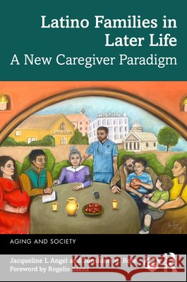 Latino Families in Later Life: A New Caregiver Paradigm Sunshine M. Rote 9781032964218 Routledge - książka