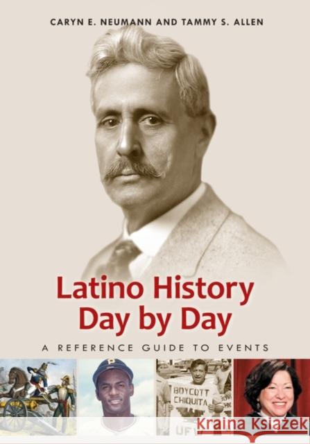 Latino History Day by Day: A Reference Guide to Events Caryn E. Neumann Tammy S. Allen 9780313396410 Greenwood - książka