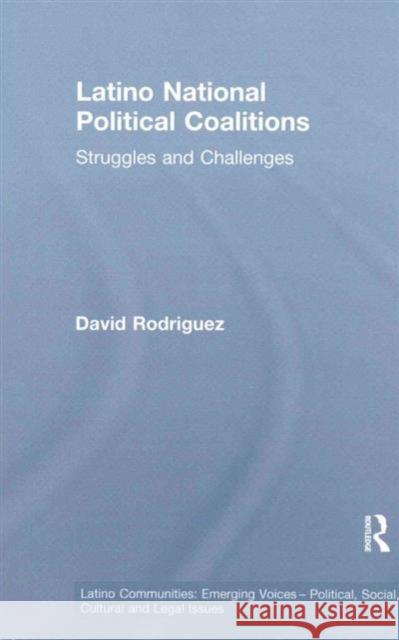 Latino National Political Coalitions: Struggles and Challenges David Rodriguez   9781138979420 Taylor and Francis - książka