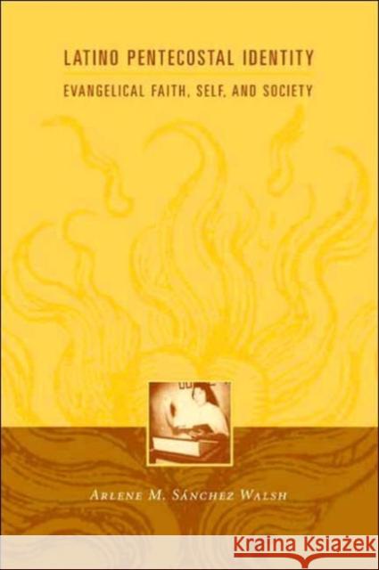 Latino Pentecostal Identity: Evangelical Faith, Self, and Society Walsh, Arlene S. 9780231127332 Columbia University Press - książka