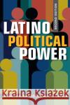 Latino Political Power Kim Geron 9781955055819 Lynne Rienner Publishers