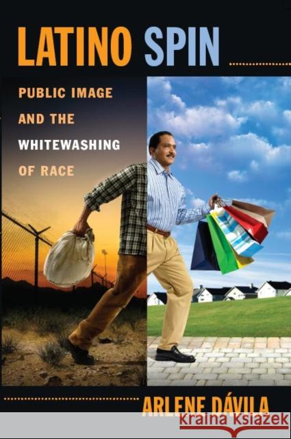 Latino Spin: Public Image and the Whitewashing of Race Arlene Davila 9780814720066 New York University Press - książka