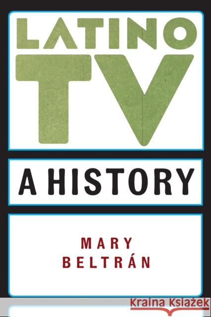 Latino TV: A History  9781479833894 New York University Press - książka